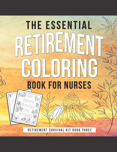 Cover of The Essential Retirement Coloring Book for Nurses: A Fun Retirement Gift for Nursing Staff