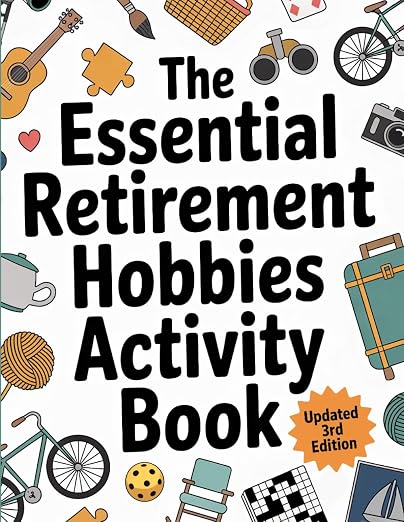 Cover of The Essential Retirement Hobbies Activity Book: A Fun Retirement Gift for Coworker and Colleague
