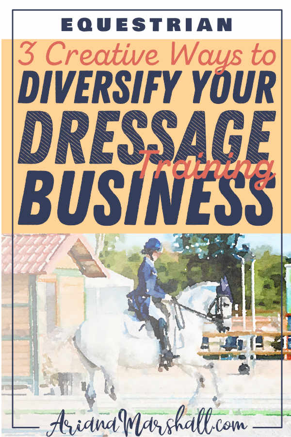 3 Creative Ways to Diversify Your Dressage Training Business